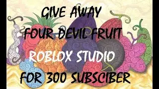 [ROBLOX STUDIO]-[ SPECIAL EVENT FOR 300 SUB ] :Give Away Model ( 4 Devil Fruit )