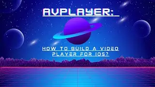 AVPlayer: How to Build a Video Player for iOS?