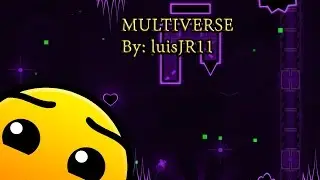 Geometry Dash #20 Multiverse By: luisJR11 (2 COINS)