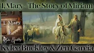 I, Mary - The Story of Miriam with Author Kylee Buckley & Zen Garcia