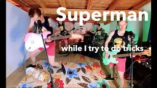 Playing Superman while I try to land a Kickflip (Goldfinger/one man band cover)