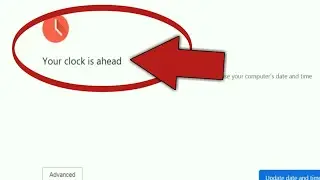 How To Solve Your Clock Is Ahead | Clock Is Ahead Error Chrome