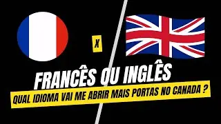 Francês ou Inglês, qual idioma vai me abrir mais portas no Canadá ?