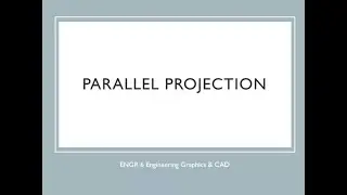 ENGR 6: Chapter 4 Parallel Projection Method