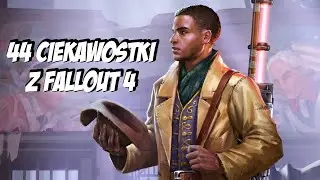 44 szybkie ciekawostki z Fallout 4