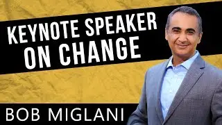 Keynote Speaker on Change: Bestselling Author Bob Miglani