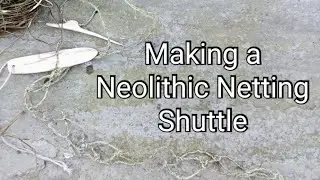 Making a Neolithic Netting Shuttle from Antler, and using it with Nettle Cordage.