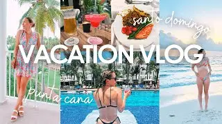 VACATION VLOG | 8 days in santo domingo + punta cana, dominican republic