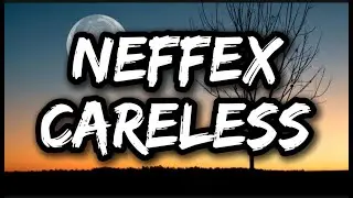 NEFFEX - Careless (Lyrics/Lyric Video) 