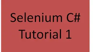 Selenium C# Tutorial 1