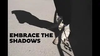 Embrace the Shadows