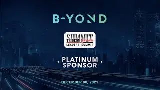 B-YOND in TELECOM REVIEW LEADERS’ SUMMIT 2021- DUBAI: The Evolution of Network Infrastructure