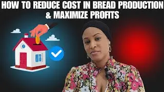 How To Reduce Cost In Bread Production and Maximize Profit