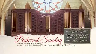 Pentecost Sunday Mass and Organ Rededication and Blessing