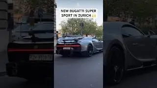 NEW BUGATTI SUPER SPORT IN ZURICH 🙌 