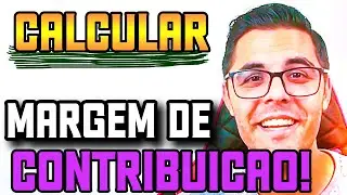 O QUE É E COMO CALCULAR A MARGEM DE CONTRIBUIÇÃO DE UM NEGÓCIO (Cálculo de margem de contribuição)