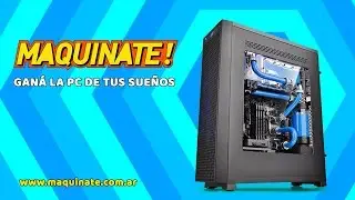 Ganate la PC de tus sueños! MAQUINATE!