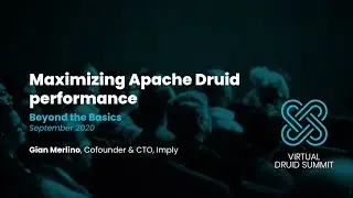 Maximizing Apache Druid performance: Beyond the basics