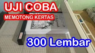 Uji Coba Alat Pemotong Kertas A3 dengan Ketebalan 300 Lembar Kertas