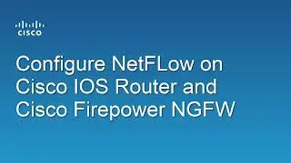 Configuring  NetFlow on Cisco Router and NGFW - Practical