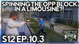 Episode 10.3: Spinning The Opp Block In A Limousine?! | GTA RP | GW Whitelist
