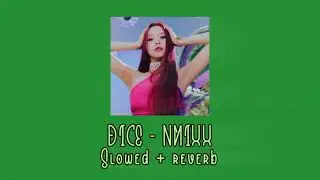 • DICE - NMIXX 🎲 /Slowed + Reverb