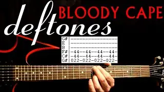 Deftones Bloody Cape Guitar Lesson / Guitar Tabs / Guitar Tutorial / Guitar Chords / Guitar Cover