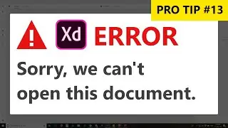 XD Error: Sorry we can't open this document | Pro tip 13
