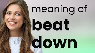 Beat down | what is BEAT DOWN definition
