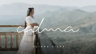 Eliane Silva - Calma (Clipe Oficial)