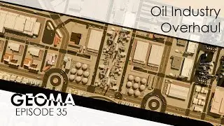 Geoma Ep. 35 | Reworking Oil Industry | Cities: Skylines
