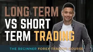 Lesson 5. Forex Trading for Beginners – Long Term vs Short Term Forex Trading