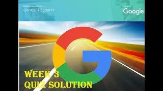 COURSERA | Google IT Support | WEEK 3 | Quiz What is an Operating System