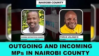 ELECTION RESULTS IN KENYA 2022  ||  OUTGOING AND INCOMING MPS IN NAIROBI COUNTY