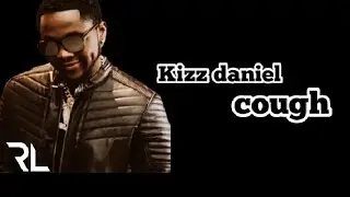 Cough_Kizz daniel (lyrics) video