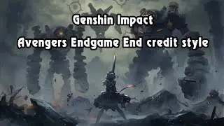 [Genshin Impact VA] Fan-made Avengers Endgame End credit style!