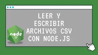 Leer y Escribir en Archivos CSV usando Node.js