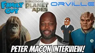 Peter Macon Interview! The Orville, Kingdom Of The Planet Of The Apes, & More!
