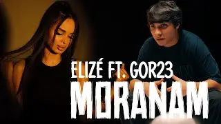 Elizé ft. Gor23 - MORANAM (Official Music Video)