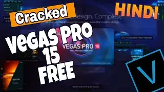 Sony Vegas Pro 15 Magix | Free Cracked | (Hindi) | June 2018🔥