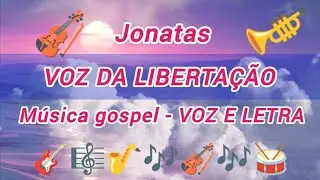 Voz da libertação Jonatas voz e letra