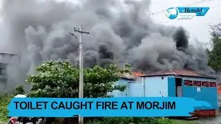 Toilet caught fire at Morjim