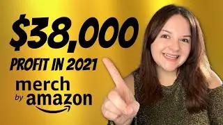 $38,000 Profit in 2021 with Merch by Amazon T-Shirt Sales!