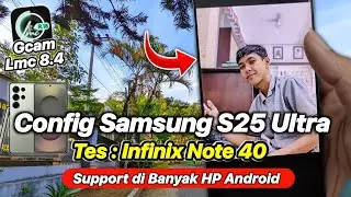 KAMERA INFINIX SEPERTI IPHONE ‼️INSTALL GCAM LMC 8.4 CONFIG SAMSUNG S25 ULTRA | GCAM INFINIX NOTE 40