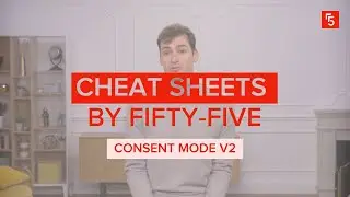 Cheat Sheets by fifty-five : Consent Mode V2 !
