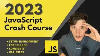 Javascript Crash Course 2023 - setup, console methods, comments, variables