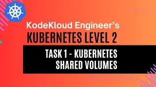 KodeKloud Engineer - Kubernetes Level 2 - Task 1 - Kubernetes Shared Volumes