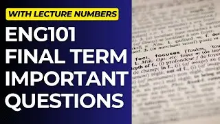 ENG101 Important Questions for Final Term Preparation[With Lecture Numbers]