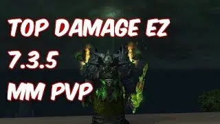 TOP DAMAGE EASY - 7.3.5 Marksmanship Hunter PvP - WoW Legion