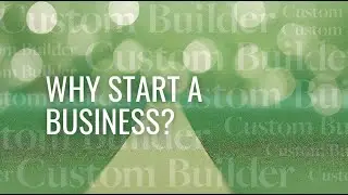 Why Start a Custom Building Business?